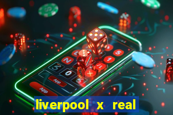 liverpool x real madrid futemax